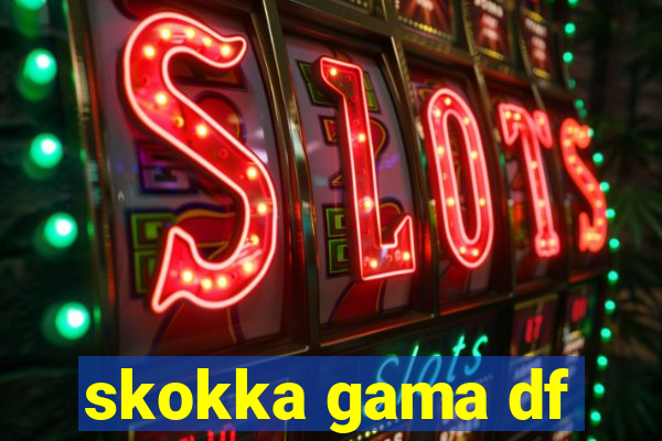 skokka gama df